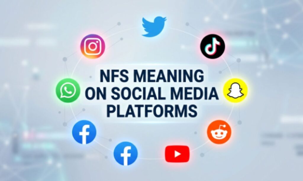 NFS Meaning on Social Media Platforms