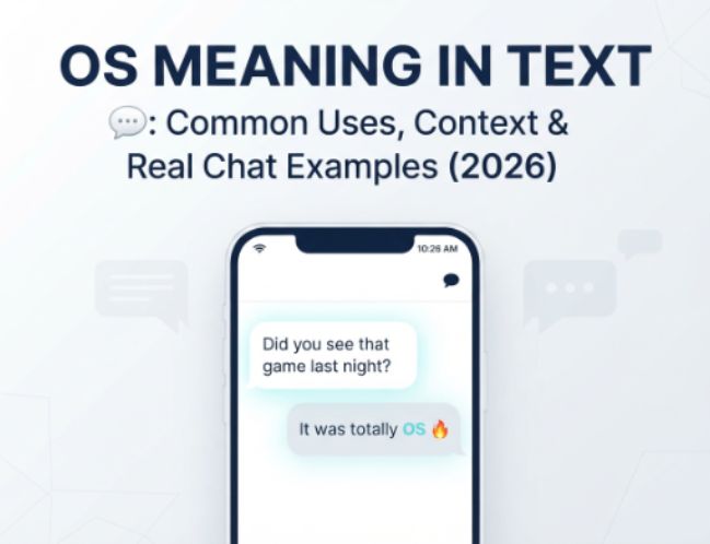 OS Meaning in Text 💬 Common Uses, Context & Real Chat Examples (2026)