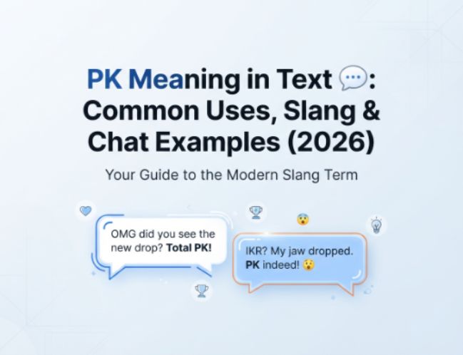 PK Meaning in Text 💬 Common Uses, Slang & Chat Examples (2026)
