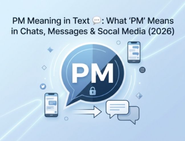 PM Meaning in Text 💬 What PM Means in Chats, Messages & Social Media (2026)