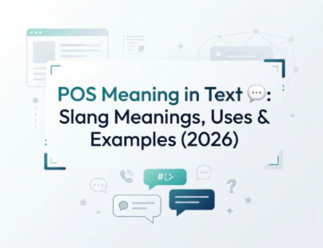 POS Meaning in Text 💬 Slang Meanings, Uses & Examples (2026)