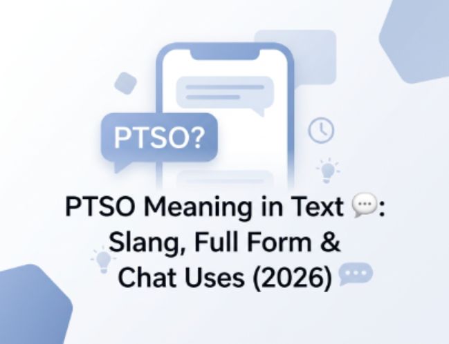 PTSO Meaning in Text 💬 Slang, Full Form & Chat Uses (2026)