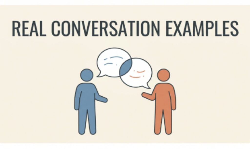 Real Conversation Examples