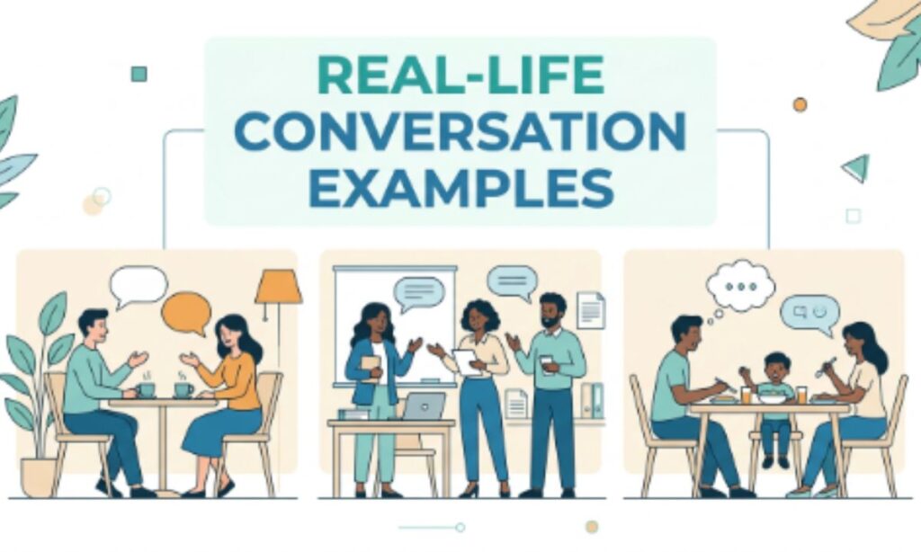 Real-Life Conversation Examples