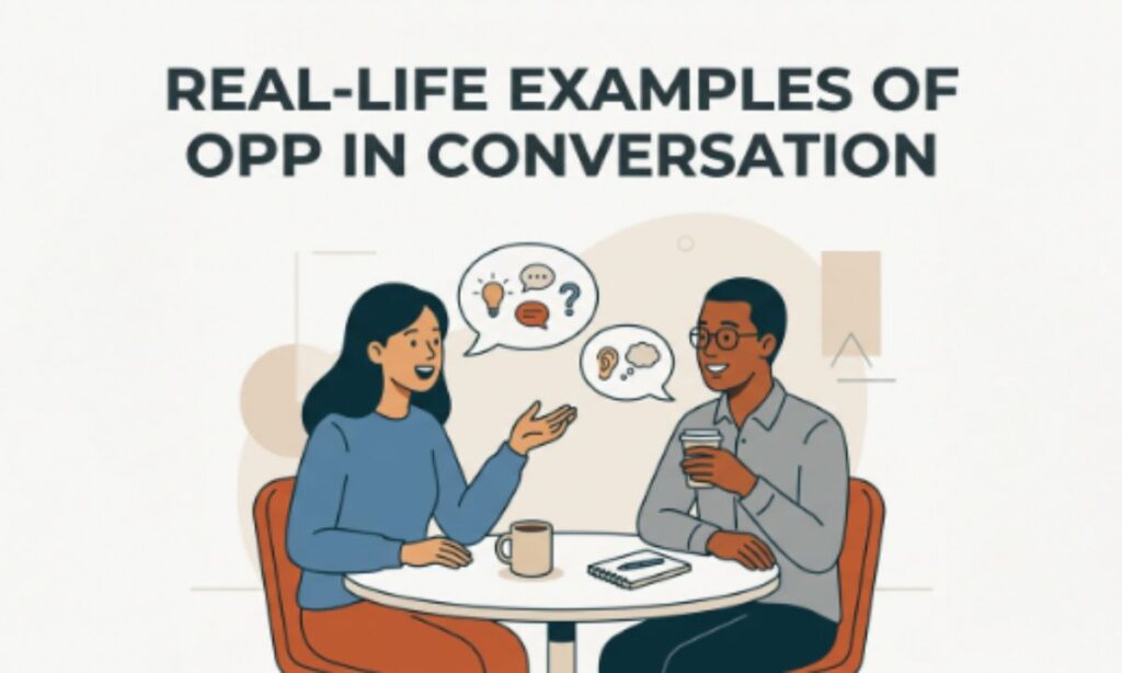 Real-Life Examples of Opp in Conversation