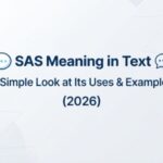 SAS Meaning in Text 💬 A Simple Look at Its Uses & Examples (2026)