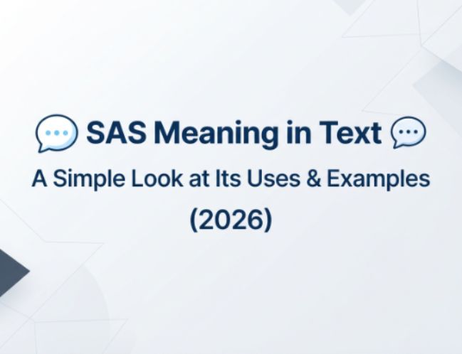 SAS Meaning in Text 💬 A Simple Look at Its Uses & Examples (2026)