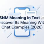 SNM Meaning in Text 💬 Discover Its Meaning With Chat Examples (2026)