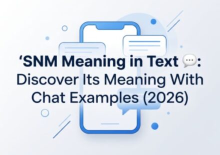SNM Meaning in Text 💬 Discover Its Meaning With Chat Examples (2026)