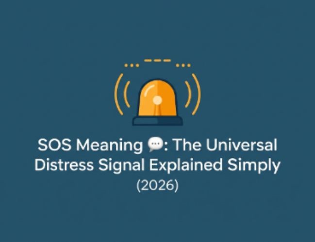 SOS Meaning 💬 The Universal Distress Signal Explained Simply (2026)