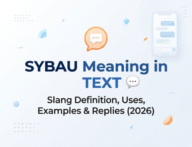 SYBAU Meaning in Text 💬 Slang Definition, Uses, Examples & Replies (2026)