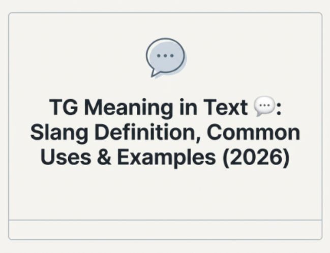 TG Meaning in Text 💬 Slang Definition, Common Uses & Examples (2026)