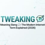 Tweaking Meaning Slang 💬 The Modern Internet Term Explained (2026)