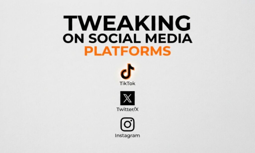 Tweaking on Social Media Platforms