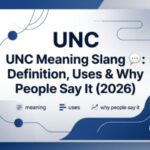 UNC Meaning Slang 💬 Definition, Uses & Why People Say It (2026)