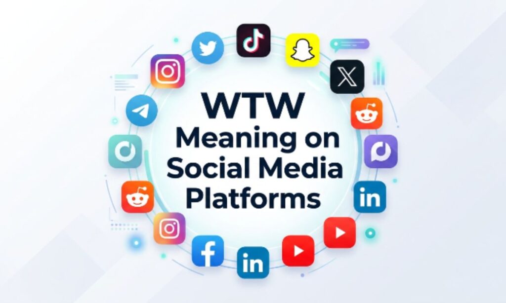 WTW Meaning on Social Media Platforms