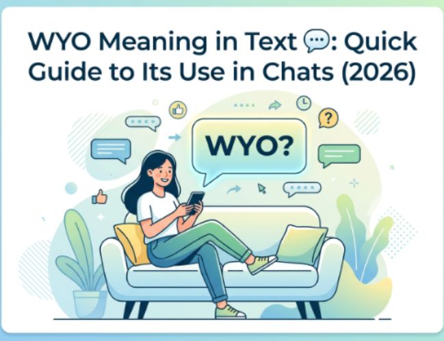 WYO Meaning in Text 💬 Quick Guide to Its Use in Chats (2026)