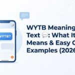 WYTB Meaning in Text 💬 What It Means & Easy Chat Examples (2026)