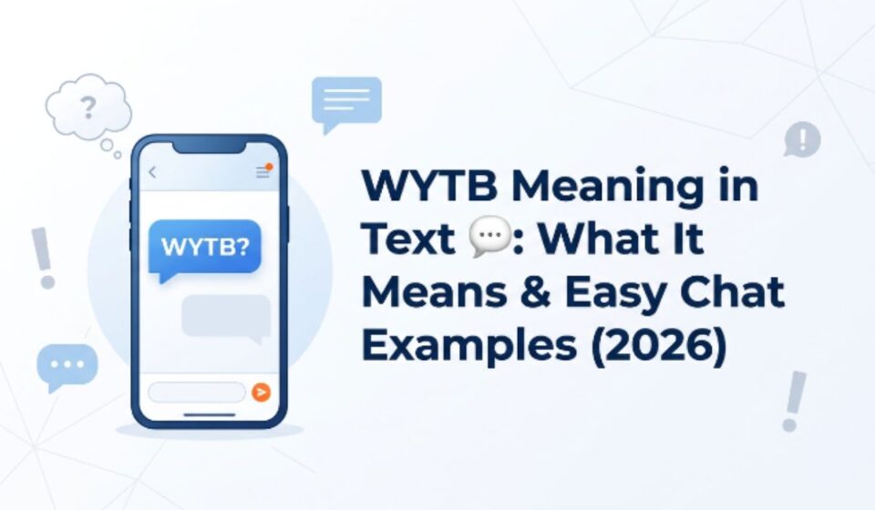 WYTB Meaning in Text 💬 What It Means & Easy Chat Examples (2026)