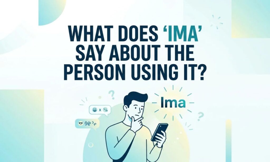 What Does _Ima_ Say About the Person Using It_