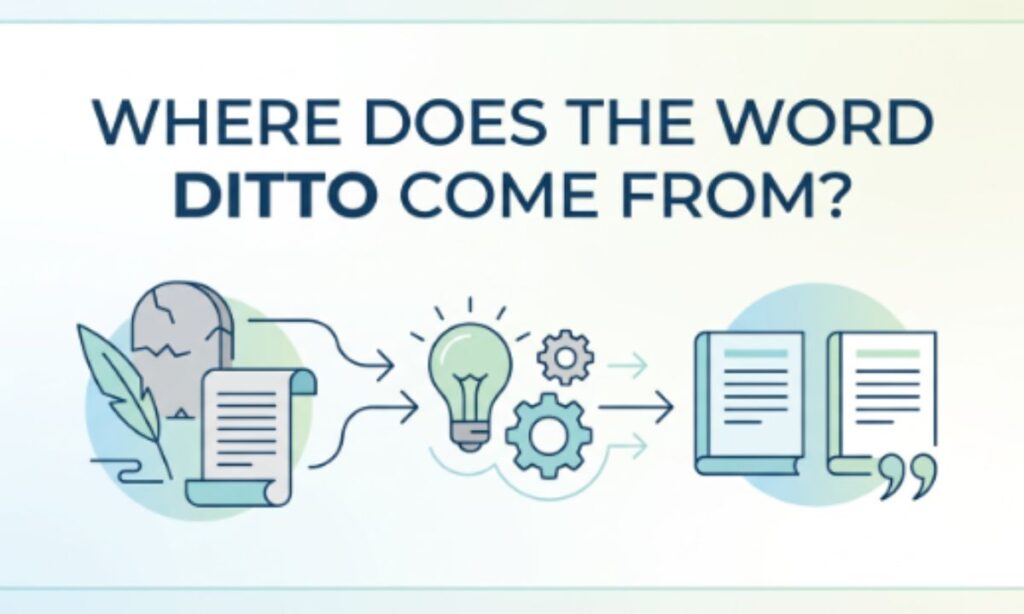 Where Does the Word Ditto Come From