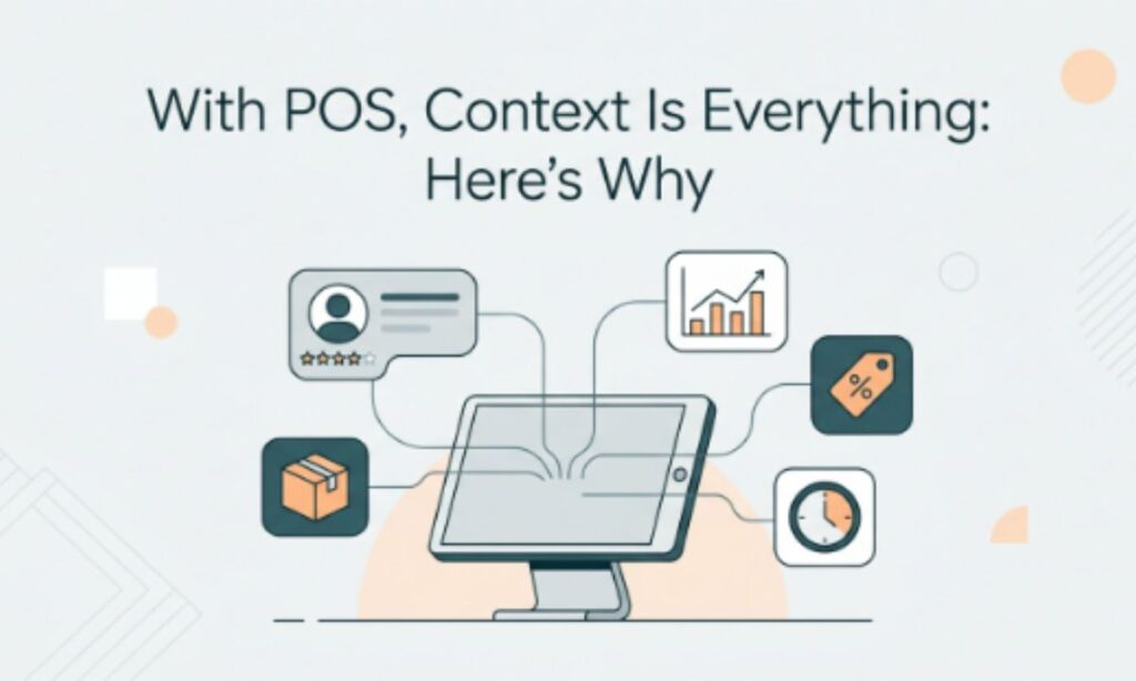 With POS, Context Is Everything_ Here is Why