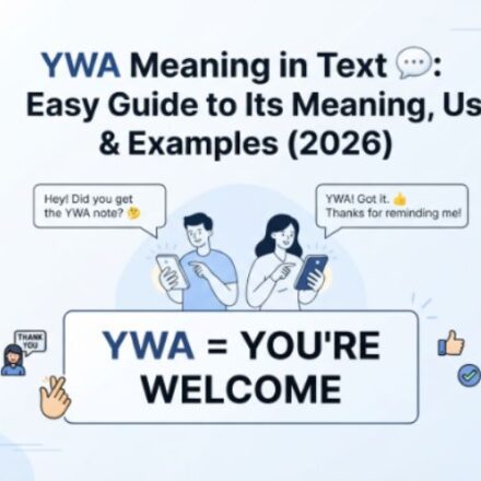 YWA Meaning in Text 💬 Easy Guide to Its Meaning, Uses & Examples (2026)
