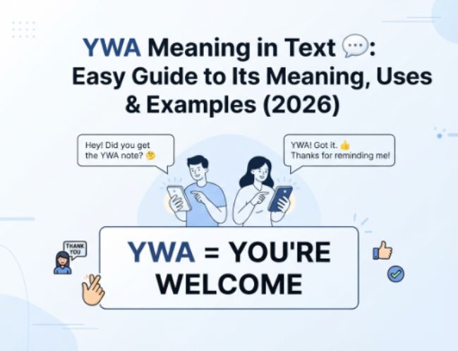 YWA Meaning in Text 💬 Easy Guide to Its Meaning, Uses & Examples (2026)