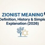 Zionist Meaning 💬 Definition, History & Simple Explanation (2026)