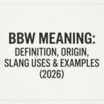BBW Meaning_ Definition, Origin, Slang Uses & Examples (2026)