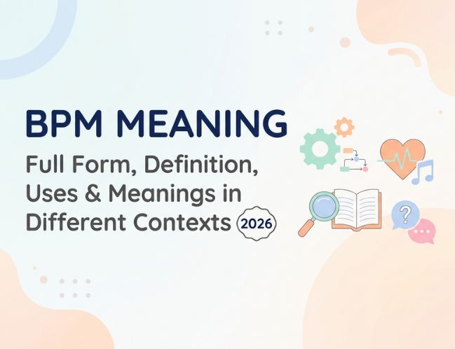 BPM Meaning_ Full Form, Definition, Uses & Meanings in Different Contexts (2026)