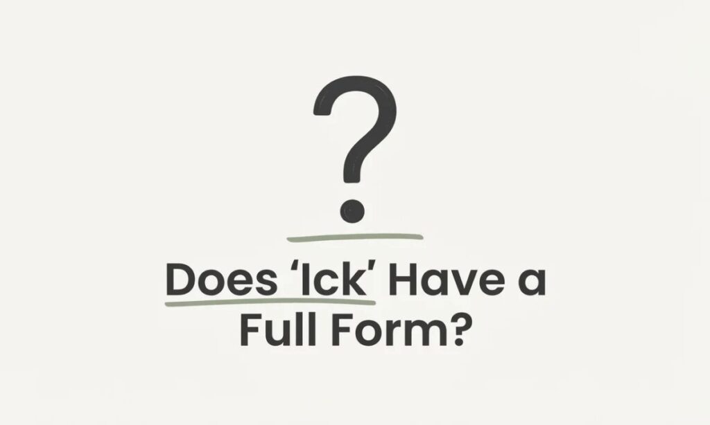 Does _Ick_ Have a Full Form_