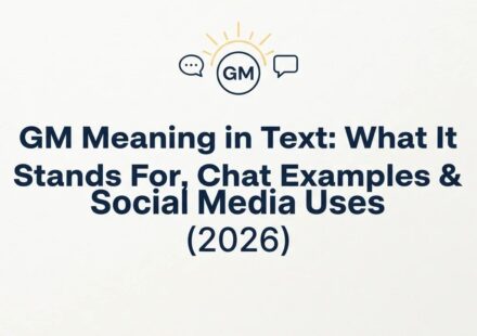 GM Meaning in Text_ What It Stands For, Chat Examples & Social Media Uses (2026)
