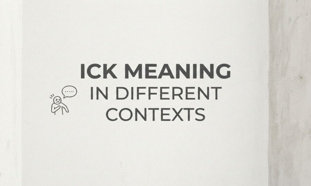 Ick Meaning in Different Contexts