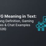LFG Meaning in Text_ Slang Definition, Gaming Uses & Chat Examples (2026)