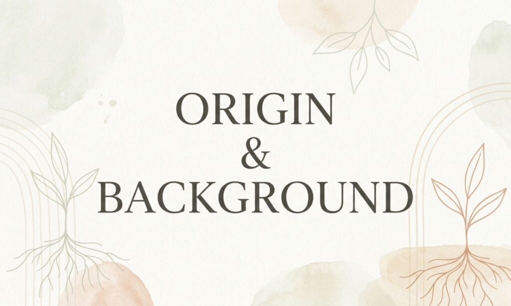Origin & Background
