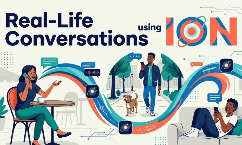 Real-Life Conversations Using ION
