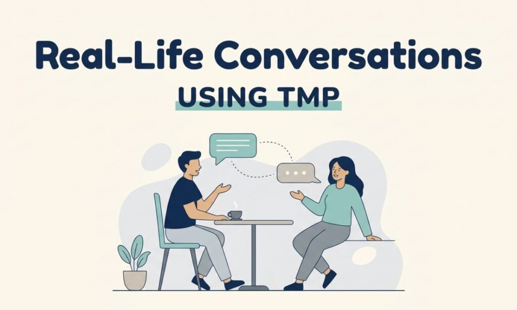 Real-Life Conversations Using TMP