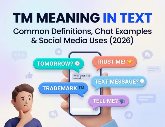 TM Meaning in Text_ Common Definitions, Chat Examples & Social Media Uses (2026)
