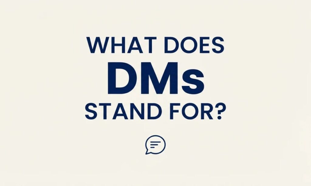 What Does DMs Stand For_